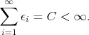 $$\sum_{i=1}^\infty \epsilon_i=C<\infty.$$