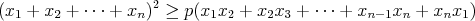 $$(x_1+x_2+\cdots+x_n)^2\geq p(x_1x_2+x_2x_3+\cdots+x_{n-1}x_n+x_nx_1)$$