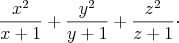 $$\frac{x^2}{x+1}+\frac{y^2}{y+1}+\frac{z^2}{z+1}\cdot$$