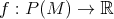 $f: P(M) \rightarrow \mathbb{R}$