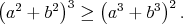 $$ \left(a^2+b^2\right)^3\geq \left(a^3+b^3 \right)^2. $$