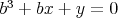 $b^3 + bx + y = 0$