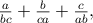 $\frac{a}{bc}+\frac{b}{ca}+\frac{c}{ab},$