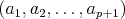 $(a_1,a_2,\ldots,a_{p+1})$