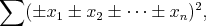 $$\sum (\pm x_1 \pm x_2 \pm \cdots \pm x_n)^2,$$