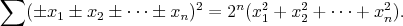 $$\sum (\pm x_1 \pm x_2 \pm \cdots \pm x_n)^2=2^n(x_1^2+x_2^2+\cdots+x_n^2).$$