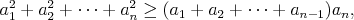 $$
a_1^2+a_2^2+\cdots+a_n^2\ge(a_1+a_2+\cdots+a_{n-1})a_n,
$$