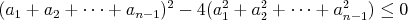 $$ (a_1+a_2+\cdots+a_{n-1})^2 - 4(a_1^2+a_2^2+\cdots+a_{n-1}^2) \leq 0 $$